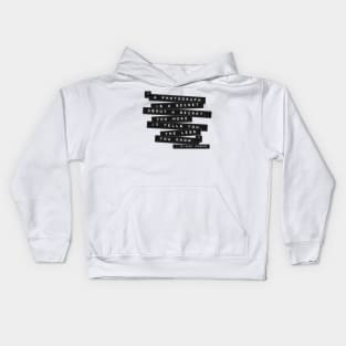 A Photograph Is A Secret Embossed Labels Kids Hoodie